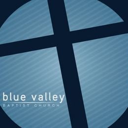 Blue Valley Baptist Church Service Times - Overland Park, Kansas